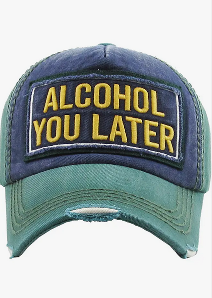 Alcohol You Later Ball Cap