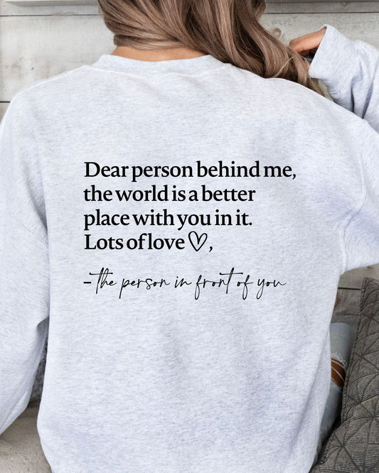 DEAR PERSON BEHIND ME SWEATSHIRT - 6 Colors - Shop All Around Divas