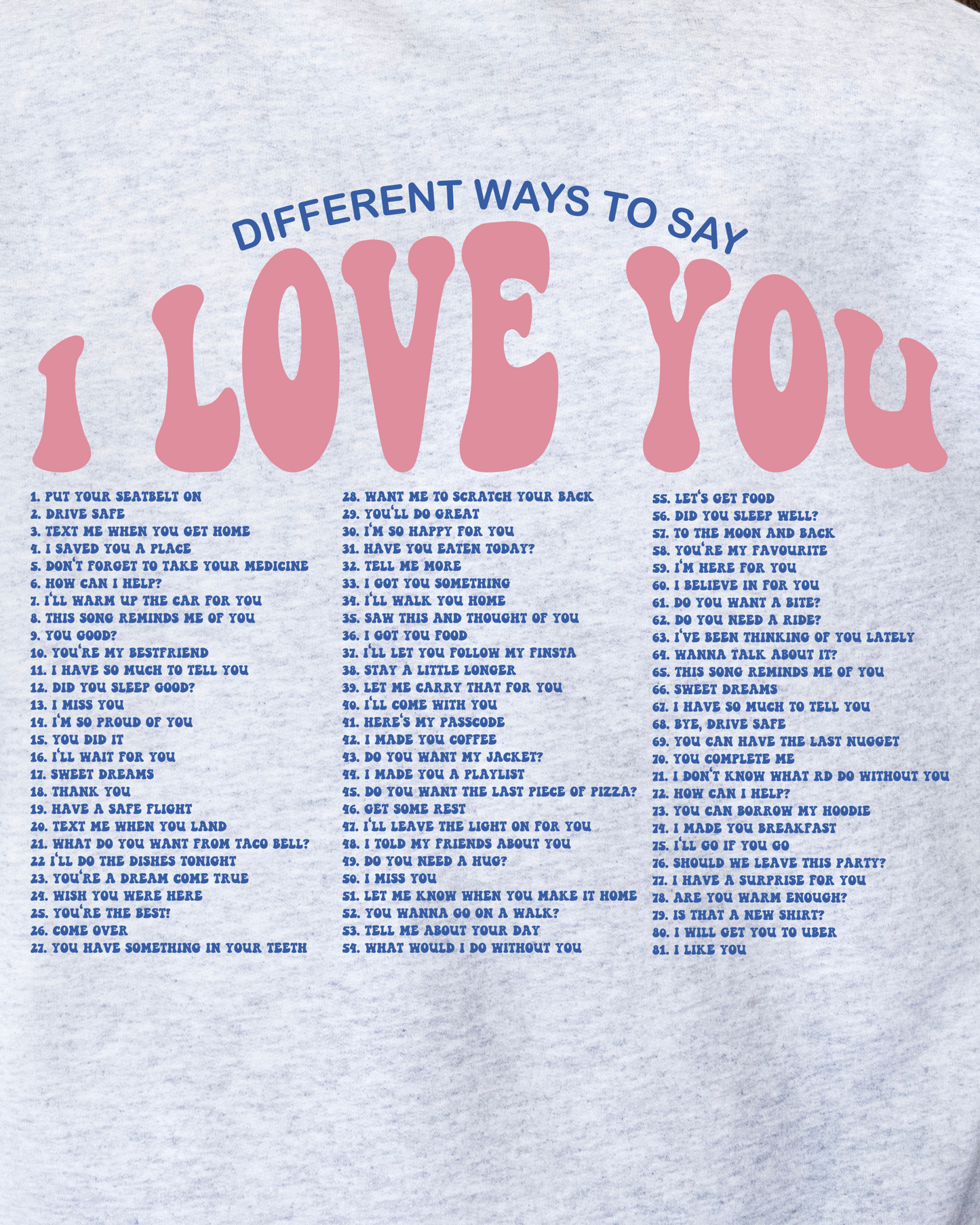 DIFFERENT WAYS TO SAY I LOVE YOU SWEATSHIRT - 3 Colors - Shop All Around Divas